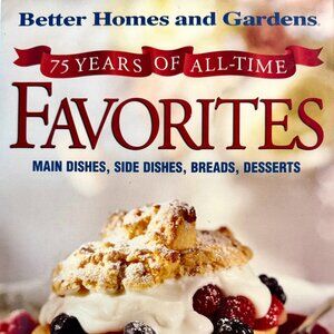 BETTER HOMES AND GARDENS 75 YEARS OF ALL-TIME FAVORITES 1st Edit. COOKBOOK HC/DJ